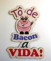 Plaquinha Bacon Plaquinha Bacon