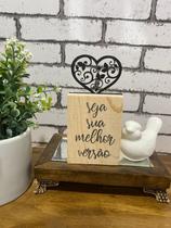 Plaquinha Seja sua melhor Versão Frase Motivacional Totem Coração Plaquinha Seja sua melhor Versão Frase Motivacional Totem Coração