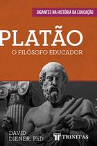 Platão - o filósofo educador - Editora Trinitas
