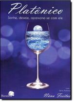 Platônico: Sonhe, Deseje, Apaixone-se com Ele Platônico: Sonhe, Deseje, Apaixone-se com Ele