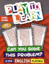 Play to learn - can you solve this problem