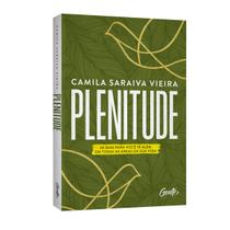 Plenitude, 40 Dias para Você ir Além em Todas as Áreas da Sua Vida, Meios para Construir e Fortalecer uma Conexão Poderosa com Deus Plenitude, 40 Dias para Você ir Além em Todas as Áreas da Sua Vida, Meios para Construir e Fortalecer uma Conexão Poderosa com Deus