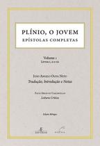 Plínio, O Jovem - Epístolas Completas (Volume 1 - Livros I, Ii E Iii)