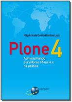 Plone 4: Administrando Servirdores Plone 4.X Na Pratica - Brasport