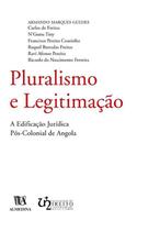 Pluralismo E Legitimação - A Edificação Jurídica Pós-Colonial De Angola