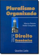 Pluralismo organizado - uma visao do direito economico - QUARTIER LATIN