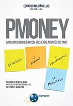 Pmoney - Ganhando dinheiro com projetos através do PMO - Brasport