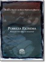 Pobreza Extrema: Violação dos Direitos Humanos - Arraes Editores