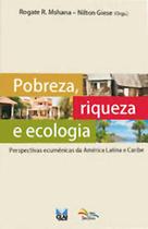 Pobreza, Riqueza e Ecologia - Perspectivas Ecumênicas da América Latina e Caribe