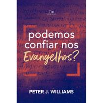 Podemos Confiar nos Evangelhos Peter J. Williams - Vida Nova