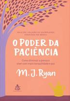 Poder da Paciencia, O: Como Diminuir a Pressa e Viver com Mais