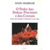 Poder das pedras prec. e dos crist. - PENSAMENTO- CULTRIX