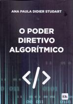 Poder diretivo algoritmico, o - LTR EDITORA Poder diretivo algoritmico, o - LTR EDITORA
