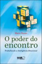 Poder do encontro, o - trabalhando a inteligencia emocional - WAK EDITORA