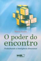 Poder do encontro: trabalhando a inteligencia emoc - WAK Poder do encontro: trabalhando a inteligencia emoc - WAK