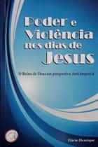 Poder E Violência Nos Dias De Jesus - Editora Descobertas