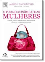 Poder Econômico das Mulheres, O: Entenda Como a Independência Feminina Pode Influenciar o Mundo Positivamente - CAMPUS - GRUPO ELSEVIER