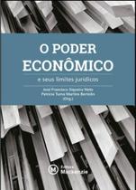 Poder economico e seus limites juridicos, o - MACKENZIE Poder economico e seus limites juridicos, o - MACKENZIE