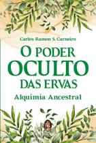 Poder Oculto das Ervas, O - Alquimia Ancestral - Madras