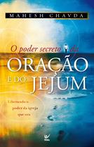 Poder secreto da oracao e do jejum, o - liberando o poder da igreja que ora