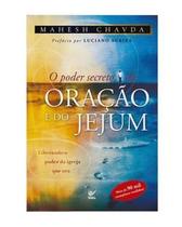 Poder secreto da oracao e do jejum, o - liberando o poder da igreja que ora - EDITORA VIDA