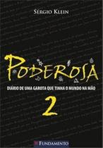 Poderosa - Diario De Uma Garota Que Tinha O Mundo Na Mão - Volume 2 - Fundamento Poderosa - Diario De Uma Garota Que Tinha O Mundo Na Mão - Volume 2 - Fundamento