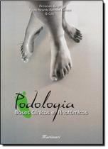 Podologia - bases clinicas e anatomicas - Martinari