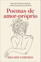 Poemas De Amor-Próprio - Para Quem Pensa Demais E Para Quem Sente Demais - GMT