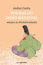 Poemas do Japão Medieval - Seleção do Shinkokin wakashu por: Andrei Chunha / 2024