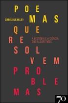 Poemas que resolvem problemas: a história e a ciência dos algoritmos - EDICOES 70 - ALMEDINA