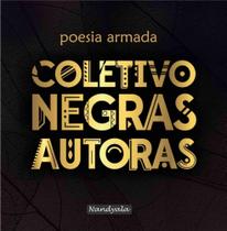 Poesia armada (Coletivo NEGRAS AUTORAS,Nandyala)