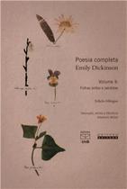 Poesia Completa Emily Dickinson: Vol II: Folhas soltas e perdidas - UNB Poesia Completa Emily Dickinson: Vol II: Folhas soltas e perdidas - UNB