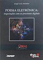 Poesia Eletrônica: negociações com os processos digitais - FAPESP