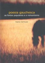 Poesia gauchesca: as fontes populares e o romantismo