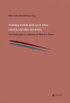 Poesia pode ser que seja fazer outro mundo