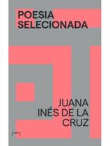 Poesia selecionada - juana inés de la cruz Poesia selecionada - juana inés de la cruz