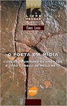 Poeta E A Midia, O Carlos Drummond De Andrade E Joao Cabral De Melo Neto