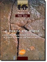 Poeta e a midia, o - carlos drummond de andrade - SENAC SP