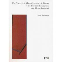 Poeta, um Matemático e um Físico, Um: Três Ensaios Biográficos por Henri Poincaré - Edusp