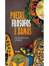 Poetas, filósofos e xamãs - um encontro com a palavra Poetas, filósofos e xamãs - um encontro com a palavra