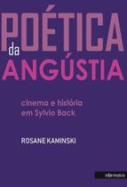 Poética da angústia: cinema e história em Sylvio Back Poética da angústia: cinema e história em Sylvio Back
