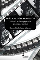 Poéticas de Fragmentos: História, Música Popular e Cinema de Arquivo paper