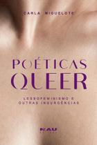 Poéticas queer: lesbofeminismo e outras insurgências Poéticas queer: lesbofeminismo e outras insurgências
