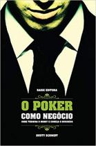 Poker Como Negocio, O: Onde Termina o Hobby e Começa o Bussines