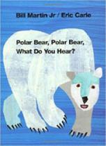 Polar bear, polar bear, what do you hear