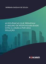 Polêmicas que Permeiam O Seguro de Responsabilidade Civil e a Busca por uma Solução, As Polêmicas que Permeiam O Seguro de Responsabilidade Civil e a Busca por uma Solução, As