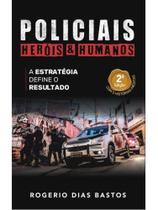 Policiais - heróis & humanos