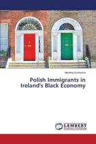 Polish Immigrants in Irelands Black Economy - KS OmniScriptum Publishing