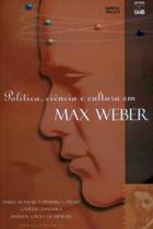 Política, Ciência e Cultura em Max Weber - UNB (ZAmboni)