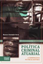 Política Criminal Atuarial: a criminologia do fim da história - 2ª edição